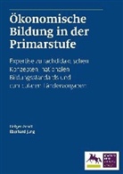 Arnd, Holge Arndt, Holger Arndt, Jung, Eberhard Jung - Ökonomische Bildung in der Primarstufe