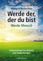 Winter-Stein, Hildegard Winter-Stein - Werde der, der du bist - Werde Mensch