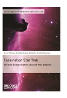 Sve Ebel, Sven Ebel, Christian Goldemann, Roma Möhlmann, Roman Möhlmann - Faszination Star Trek. Wie eine Science Fiction Serie die Welt eroberte
