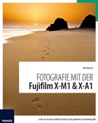 Ralf Spoerer - Fotografie mit der FUJIFILM X-M1 & X-A1