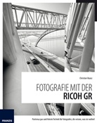 Christian Haasz, Gordon Hölsken, Ulric Dorn - Fotografie mit der RICOH GR