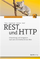 Marti Eigenbrodt, Martin Eigenbrodt, Silvia Schreier, Stefa Tilkov, Stefan Tilkov, Oliver Wolf - REST und HTTP