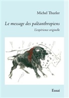 Michel Thurler - Le message des paléanthropiens