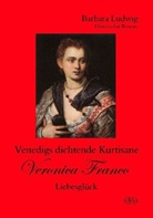 Barbara Ludwig - Venedigs dichtende Kurtisane Veronica Franco, Gro&szlig;druck