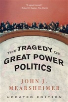 John J. Mearsheimer, John J. (University of Chicago) Mearsheimer - The Tragedy of Great Power Politics