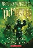 Garth Nix, Sean Williams - Troubletwisters: The Mystery