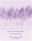 Angell, Roger Angell, Strun, Wil Strunk, Will Strunk, William Strunk... - The Elements of Style