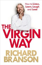 Richard Branson, Sir Richard Branson - The Virgin Way: How to Listen, Learn, Laugh and Lead