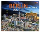 Peter Schubert - Berlin von oben - Tag und Nacht