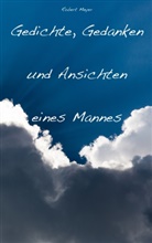 Robert Meyer - Gedichte, Gedanken und Ansichten eines Mannes