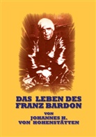 Johannes H von Hohenstätten, Johannes H. von Hohenstätten, Christof Uiberreiter Verlag - Das Leben des Franz Bardon