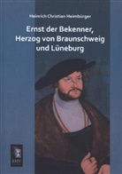Heinrich Christian Heimbürger - Ernst der Bekenner, Herzog von Braunschweig und Lüneburg