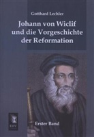 Gotthard Lechler - Johann von Wiclif und die Vorgeschichte der Reformation. Bd.1