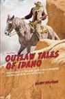Randy Stapilus - Outlaw Tales of Idaho