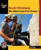 Bob Gaines, Bob Martin Gaines, Gaines Bob, Jason Martin, Jason D Martin, Jason D. Martin... - Rock Climbing: The Amga Single Pitch Manual