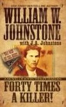 J. A. Johnstone, J.A. Johnstone, William W. Johnstone, William W./ Johnstone Johnstone - Forty Times a Killer