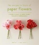 Livia Cetti, Addie Juell - The Exquisite Book of Paper Flowers