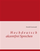 Arnold Grunwald - Hochdeutsch akzentfrei Sprechen