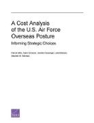 Adam Grissom, Jennifer Kavanagh, Leila Mahnad, Mills, Patrick Mills, Stephen M. Worman - A Cost Analysis of the U.S. Air Force Overseas Posture