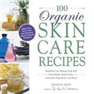 Jessica Ress - 100 Organic Skincare Recipes