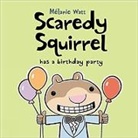 Watt, Melanie Watt, Mélanie Watt, Melanie/ Watt Watt, Watt, Melanie Watt... - Scaredy Squirrel Has a Birthday Party