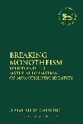 Jeremiah W Cataldo, Jeremiah W. Cataldo, Claudia V. Camp, Andrew Mein - Breaking Monotheism - Yehud and the Material Formation of Monotheistic Identity