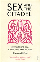 Shereen El Feki - Sex and the Citadel