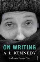 A. L. Kennedy, Al Kennedy - On Writing