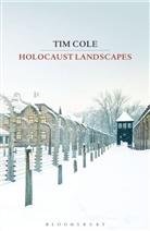 Dr Tim Cole, Tim Cole, Cole Tim - Holocaust Landscapes