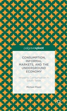 M Pisani, M. Pisani, Michael Pisani, Michael J. Pisani - Consumption, Informal Markets, and the Underground Economy