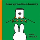 Dick Bruna, Schuster Uk, Simon &amp; Schuster Uk, Simon &amp;amp - Dear Grandma Bunny