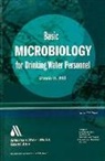 Dennis R Hill, Dennis Hill, Dennis R Hill, Dennis R. Hill - Basic Microbiology for Drinking Water Personnel