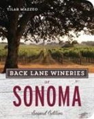 Tilar Mazzeo, Tilar J. Mazzeo, Paul Hawley - Back Lane Wineries of Sonoma, Second Edition