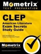 CLEP Exam Secrets Test Prep Team, CLEP Exam Secrets Test Prep, Mometrix College Credit Test Team - CLEP American Literature Exam Secrets Study Guide