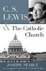 Joseph Pearce, Joseph M. Pearce - C.S. Lewis and the Catholic Church