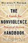 Michael Nagler, Michael N Nagler, Michael N. Nagler - The Nonviolence Handbook