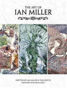 Ian Miller, Tom Whyte - The Art of Ian Miller