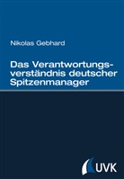 Nikolas Gebhard - Das Verantwortungsverständnis deutscher Spitzenmanager