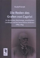 Rudol Arndt, Rudolf Arndt - Die Reden des Grafen von Caprivi im deutschen Reichstage, preußischen Landtage und bei besonderen Anlässen 1883-1893