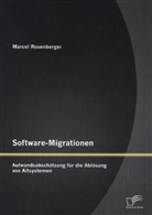 Marcel Rosenberger - Software-Migrationen: Aufwandsabschätzung für die Ablösung von Altsystemen