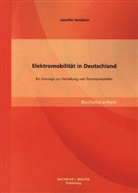 Jennifer Serabian - Elektromobilität in Deutschland: Ein Konzept zur Verteilung von Stromtankstellen