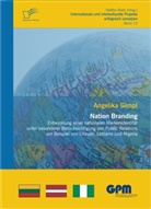 Angelika Gimpl - Nation Branding Entwicklung einer nationalen Markenidentität unter besonderer Berücksichtigung von Public Relations am Beispiel von Litauen, Lettland und Nigeria