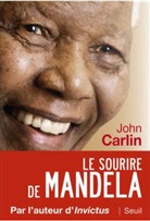 John Carlin, John (1956-....) Carlin, John Carlin, Marc Saint-Upéry - Le sourire de Mandela