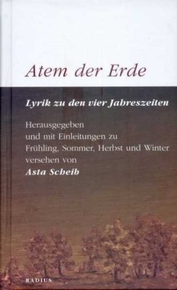Ast Scheib, Asta Scheib - Atem der Erde Lyrik zu den vier Jahreszeiten