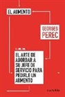 Georges Perec - El aumento ; (seguido de) El arte de abordar a su jefe de servicio para pedirle un aumento
