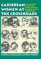 Patricia Mohammed, Althea Perkins - Caribbean Women at the Crossroads