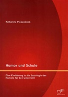 Katharina Piepenbrink - Humor und Schule: Eine Einführung in die Soziologie des Humors für den Unterricht