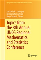 Maya Chhetri, Sa Gupta, Sat Gupta, Sat N. Gupta, Jan Rychtá¿, Jan Rychtar... - Topics from the 8th Annual UNCG Regional Mathematics and Statistics Conference