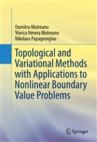 Dumitr Motreanu, Dumitru Motreanu, Viorca Venera Motreanu, Viorica Vener Motreanu, Viorica Venera Motreanu, Papageo... - Topological and Variational Methods with Applications to Nonlinear Boundary Value Problems