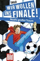 THiLO, Jürgen Rieckhoff - Wir wollen ins Finale! Noahs großer Traum